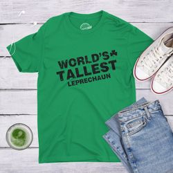 Funny St Patricks Day Shirt, Mens Green Shamrock Shirt, Worlds Tallest Leprechaun T Shirt, Patricks Day Shirt Men, World