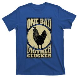 One Bad Mother Clucker Meaningful Gift Novel Chicken Lover Gift T-Shirt