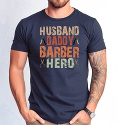 Husband Daddy Barber Hero Tshirt, Cute Barber Daddy Shirt, Fathers Day Husband Gift Tshirt, Barber Father Tshirt, Dad Bi