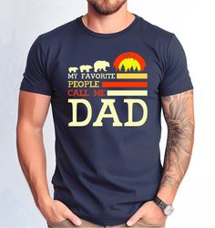 My Favorite People Call Me Dad Tshirt, Shirt for Men, Funny Shirt Men, Gift for Grandpa, Dad T-shirt, Fathers Day Gift D
