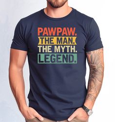 Pawpaw the Man Myth Legend Tshirt, Man Tshirt, Father Days Gift Shirt, Fathers Myht Tee
