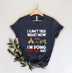 Funny Dad Shirt for Dad for Fathers Day Gift, I Cant Talk Right Now, Best Dad Shirt, Funny Gift for Dad, Im Doing Hot Da