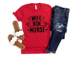 Wife Mom Nurse Shirt, Gift for Nurse, Nursing Mom Shirt, Gift for Wife, Mothers Day Gift, Nurse Appreciation, Nurse Week