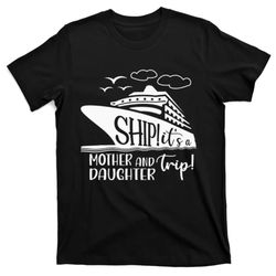 Cute Quote Mother Daughter Trip Cruise Vacation Mothers Day T-Shirt