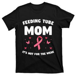 Funny Tube Feeding Quote For A Mother Mom T-Shirt