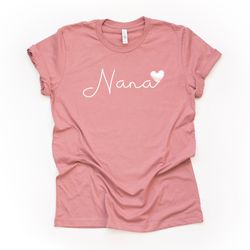 Nana Shirt, Gift for Nana, Nana with Heart Design, on a premium unisex shirt, 3 color choices, plus sizes available, gif