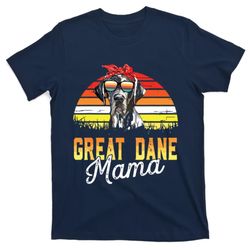 Great Dane Mama Best Great Dane Mom Ever Mothers Day Dog Mom T-Shirt