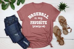 baseball is my favorite season shirt,baseball shirt,cute baseball shirt, sport mom shirt,baseball mom shirt,baseball gif