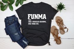 Funma Shirt, Like A Regular Grandma Only More Fun, Grandma Shirt, Funny Grandma,Grandma Definition Gift,Gift for Grandma