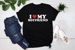 I Love My Boyfriend Tshirt,I Love Shirt,I Heart My Boyfriend Shirt,Boyfriend Shirt For Him,Custom Valentines Day Gift,Va