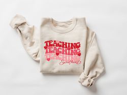 Valentines Day Teacher Sweatshirt, Teaching Sweethearts Teacher Shirts, Teacher Valentines Day Gift,Love Teacher Shirt,V