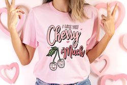 I Love You Cherry Much Shirt, Cute Valentines Shirt, Cherry Valentine Day Shirt, Love Cherry Much Shirt, Valentines Day