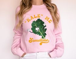 Retro Valentines Day Sweatshirt, Kale Me Sometime Funny Valentines Shirt Gift for Her, Womens Vintage Valentines Sweater