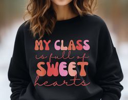 My Class Is Full Of Sweethearts Shirt, Valentines Day Genomes Shirt, Valentines DayGift, Cute Valentine Shirts, Gift For