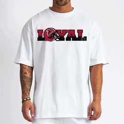 Loyal To Atlanta Falcons T-Shirt - Cruel Ball
