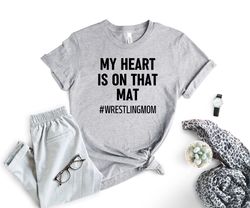 my heart is on that mat shirt, wrestling mom t-shirt, best mom sports shirt, sport lover mom gift, funny mothers day shi