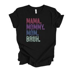 Funny Mom Tee, Mom Names, Mama, Mommy, Mom, Bruh Tee, Funny Mom Design, premium unisex shirt, 3x mom, 4x mom, gift for m