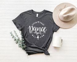 Dance Mom Shirt, Dance Mom T-Shirts, Ballet Mom Shirt, Dance Mom Gift,Gifts For Moms, Mom Life, Dance Mom Shirt For Moth