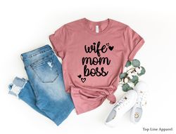 Wife Mom Boss Shirt, New Mom Shirt, Mom To be,Mama Shirt,Mom Shirt,Strong Women Shirt,Gift For Mom,Mom Shirt,Mothers Day