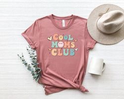 Cool Moms Club Shirt, Mom Shirt, Cool Mom Shirt, Gift For Mother, Mothers Day Shirt, Gift For Her