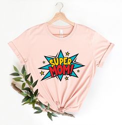 Super Mom Shirts, Mothers Day Shirt, Super Mom Gift Shirt, Mothers Day Gift, MSuper Mom Gift Shirt, Mothers Day Gift, Su
