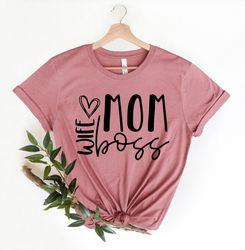 Wife Mom Boss Shirt, Mothers Day Shirt, Mothers Day Gift, Strong Woman Shirt, Cute Gift for Moms, Woman Power Shirt