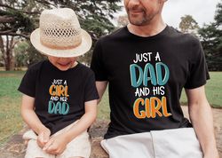Just A Dad And His Girl Shirt, Dad and Daughter Matching Shirts Shirt, New Dad Shirt, Dad Shirt, Daddy Shirt, Fathers Da