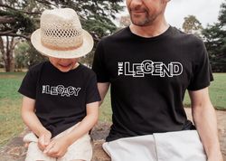 Legend and Legacy Daddy Shirt, Matching Shirt, Fathers Day Gift, Gift for Dad, Birthday Gift for Dad, The Legend, The Le