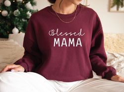 Blessed Mama Sweatshirt, Mothers Day Sweatshirt, Cute Mom Sweatshirt, Gift For Mom, Mothers Day Sweatshirt, Mothers Day