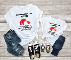 Mothers Day shirts, Happy Mothers Day Shirt, Elephant Matching Mom and Baby Shirt, Mother Days Quarantine Tee, Mothers D