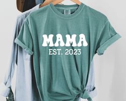 Mama est 2023 Personalized Shirt, Mom est 2023 Mama Shirt, Cute Mom Tee, New Mom Shirt, Baby Shower Gift, Mothers Day Gi