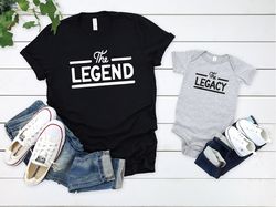 Legend Shirt, Legacy Shirt, Daddy and Me Shirts, Funny Family Shirts, Matching Dad and Baby Shirts, Legend Dad Shirt, Fa
