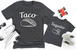 taco  taquito shirt, dad and baby matching shirt, matching family shirts, dad shirts, daddy and me shirt, dad and son, d