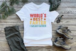 Worlds Best Farter Shirt, I Mean Father Shirt, Dad Shirt, Fathers Day shirt, Gift For Dad, Dada Shirt, Daddy Shirt, Fath