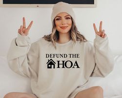 defund the hoa sweatshirt, funny defund hoa sweatshirt, gift for home owners, funny husband gifts, home association shir