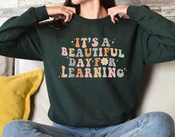 Its A Beautiful Day For Learning Sweatshirt, Retro Teacher Shirt, Funny Teacher Gift, Teacher Appreciation Sweater, Back