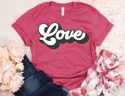 Love Valentines Day Shirt, Love Shirt, Valentines Day Shirt, Valentine Shirt, Valentines Day Gift, Happy Valentines Day