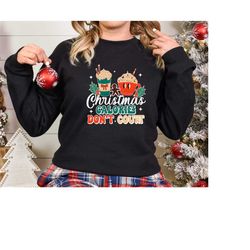 Christmas Calories Dont Count Shirt, Funny Christmas Shirt, Christmas Tree Cake Sweatshirt, Farm Fresh Christmas Tree C