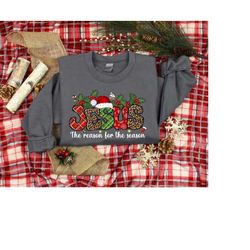 Christmas Shirt, Jesus Is The Reason For The Season, Faith Shirt, Christmas Gift, Christian Christmas Shirt, Christmas J