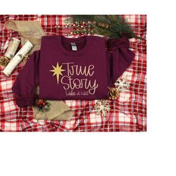 Christmas Shirt, True Story Shirt, Christmas Faith Shirt, Christmas Jesus Sweatshirt, Christmas Gift For Christian, Chri