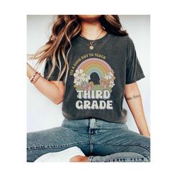 It's A Good Day To Teach Third Grade Comfort Colors Shirt, Third Grade Teacher Shirts, 3rd Grade Rainbow Shirt, 3rd Grad
