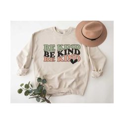 Be Kind Sweatshirt Teacher Sweatshirt Choose Kindness Teacher Appreciation Retro Teacher Shirt Teacher TShirt New Teache