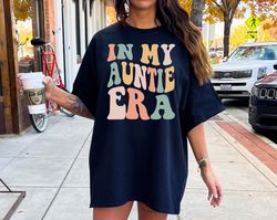 Comfort Colors In My Auntie Era Shirt, Auntie Shirt, Aunt Shirt, Gift for Aunts, Favorite Aunt Shirt, Aunt Gift from Nie