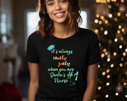 Its Always Holly Jolly Nurse Shirt, Nurse Christmas Shirt, Christmas Gift for Nurse, Nurse Xmas Shirt, Nurse Top,Santas