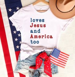 Loves Jesus And America Too Shirt Or Sweatshirt, Unisex Song Inspired Patriotic Graphic Tee, red white and blue, god ble