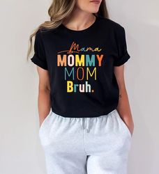 Mama Mommy Mom Bruh shirt, funny mom shirt, Sarcastic Mom Shirt, mommy shirt, Mama Shirt, Mom Shirt,  mothers day shirt,