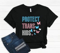 Protect Trans Kids Shirt  Trans Kids Shirt, LGBTI Shirt, LGBTI Rights Shirt, Trans Rights Shirt, Pride Shirt, Proud Shir