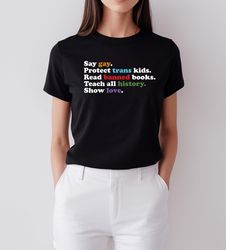 Say Gay, Protect Trans Kids, Read Banned Books, Trust Science, Show love shirt, Human Rights Shirt, Pride month, Pride A