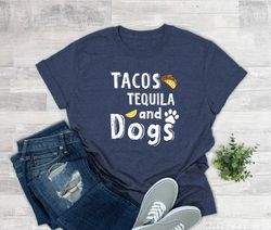 Tacos Tequila and dogs shirt, Dog Mom Shirts, best dad ever, Dog Mama Tshirt, Dog Lovers Gift,Fur Mama Shirt, Dog Mom Gi