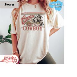 Coors Cowboy Shirt, Original Cowboy Shirt, Western Tshirt, Rodeo Shirt, Original Western Shirt Gift, Howdy Shirt, Cowboy